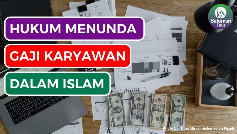 Hukum Menunda Upah Karyawan dalam Ajaran Islam